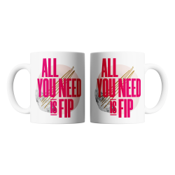 Mug ALL YOU NEED IS FIP